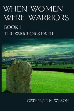 The Warrior's Path (When Women Were Warriors, #1)