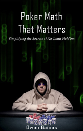 Poker Math That Matters: Simplifying the Secrets of No-Limit Hold'em