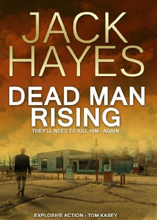 Dead Man Rising by Jack Hayes | Goodreads