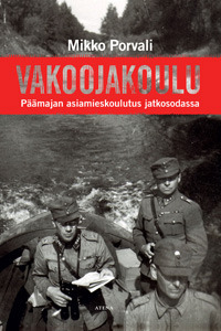 Vakoojakoulu – Päämajan asiamieskoulutus jatkosodassa