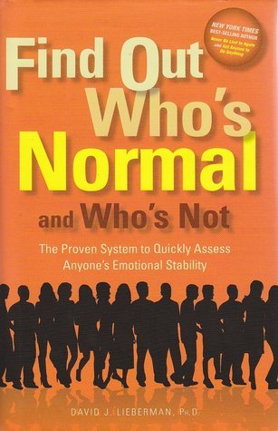 Find Out Who's Normal and Who's Not: The proven system to to quickly ...