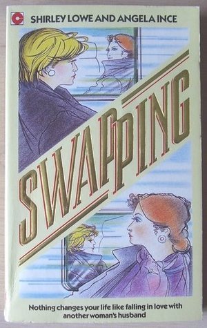 Swapping by Shirley Lowe | Goodreads