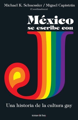 México se escribe con J: Una historia de la cultura Gay