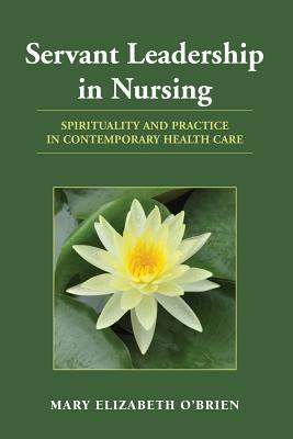 Servant Leadership in Nursing: Spirituality and Practice in ...