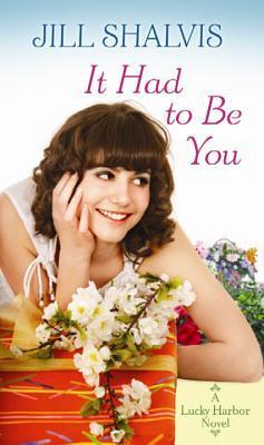 It Had to Be You by Jill Shalvis | Goodreads