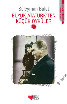 Büyük Atatürk'ten Küçük Öyküler I