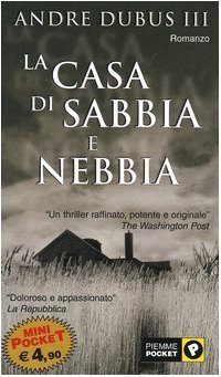 La casa di sabbia e nebbia by Andre Dubus III Goodreads