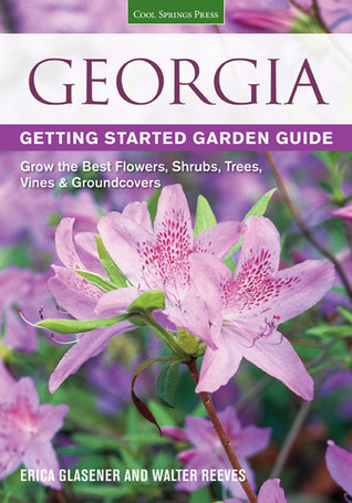 Georgia Getting Started Garden Guide: Grow the Best Flowers, Shrubs ...