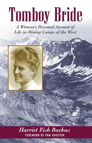 Tomboy Bride: A Woman's Personal Account of Life in Mining Camps of the West