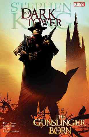 The Gunslinger Born (Stephen King's The Dark Tower: Beginnings, #1)