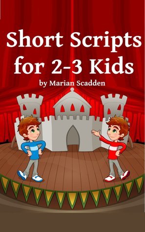 Short Scripts for 2-3 Kids by Marian Scadden | Goodreads