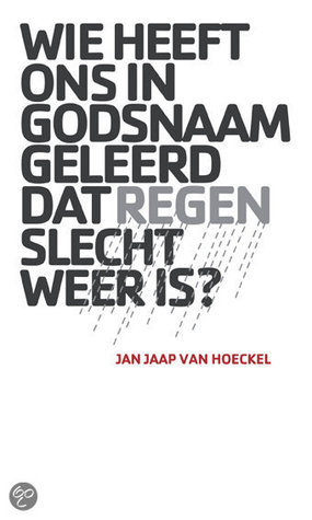 Wie heeft ons in godsnaam geleerd dat regen slecht weer is?
