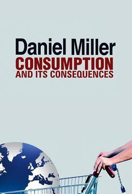 Consumption and Its Consequences book cover