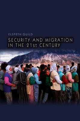 Security and Migration in the 21st Century by Elspeth Guild | Goodreads