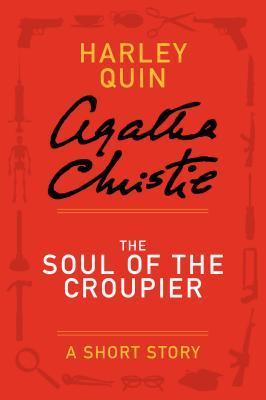 The Soul of the Croupier - a Harley Quin Short Story