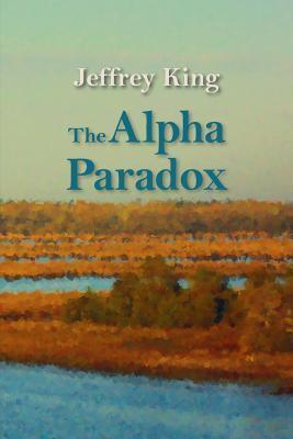 The Alpha Paradox by Jeffrey King Goodreads