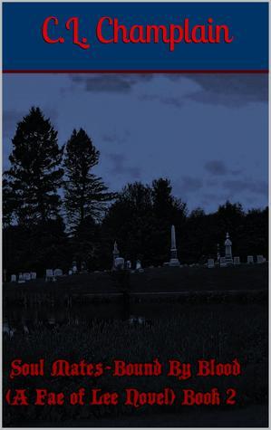 Soul Mates-Bound By Blood by C.L. Champlain | Goodreads