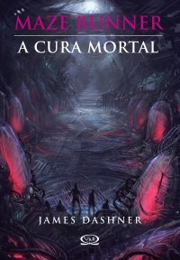 A Cura Mortal (Maze Runner, #3)