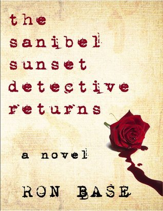 The Sanibel Sunset Detective Returns by Ron Base | Goodreads