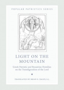 Light on the Mountain: Greek Patristic and Byzantine Homilies on the Transfiguration of the Lord