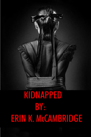Kidnapped By Erin K Mccambridge Goodreads