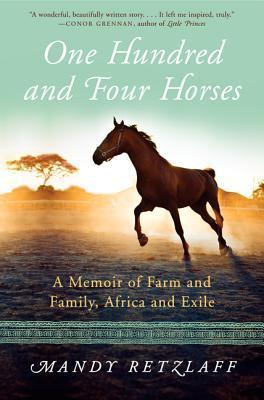 104 Horses: A Memoir of Farm and Family, Africa and Exile