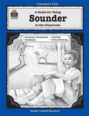 A Guide for Using Sounder in the Classroom: Literature Unit by Mari Lu ...