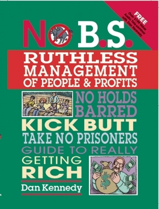 No B.S. Ruthless Management of People and Profits book cover