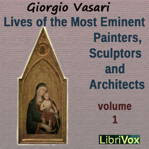 Lives of the Most Eminent Painters, Sculptors and Architects , vol. 1 ...