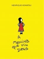 A menina que viu Deus by Henrique Komatsu | Goodreads