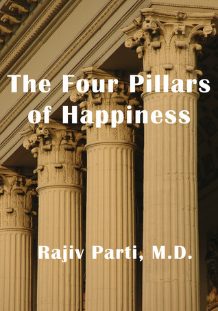 The Four Pillars of Happiness by Rajiv Parti | Goodreads