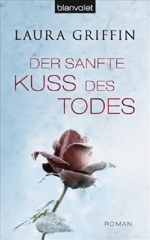 Der sanfte Kuss des Todes by Laura Griffin | Goodreads