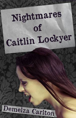 Nightmares of Caitlin Lockyer (Nightmares Trilogy, #1)