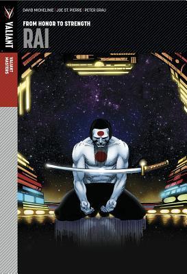 Valiant Masters: Rai, Volume 1: From Honor to Strength