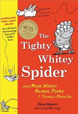 The Tighty Whitey Spider: And More Wacky Animal Poems I Totally Made Up by  Kenn Nesbitt | Goodreads