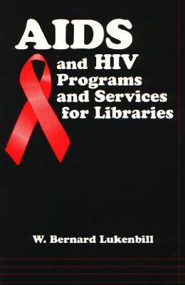AIDS And HIV Programs And Services for Libraries by W. Bernard ...
