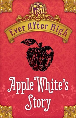 Apple White's Story (Ever After High, #0.1)
