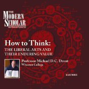 How to Think: The Liberal Arts and Their Enduring Value