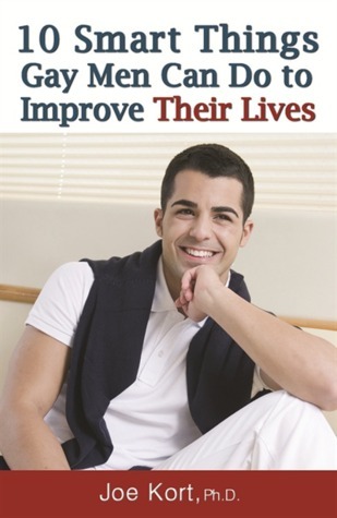 10 Smart Things Gay Men Can Do to Improve Their Lives by Joe Kort