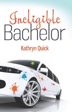 Ineligible Bachelor by Kathryn Quick | Goodreads