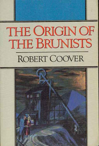 The Origin of the Brunists: A Novel by Robert Coover | Goodreads