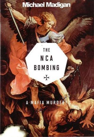 The NCA Bombing: A Mafia Murder?
