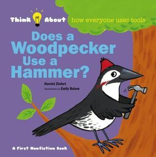 Does a Woodpecker Use a Hammer? book cover