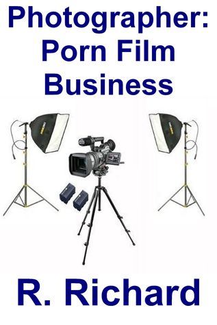 Photographer: Porn Film Business by R. Richard Goodreads