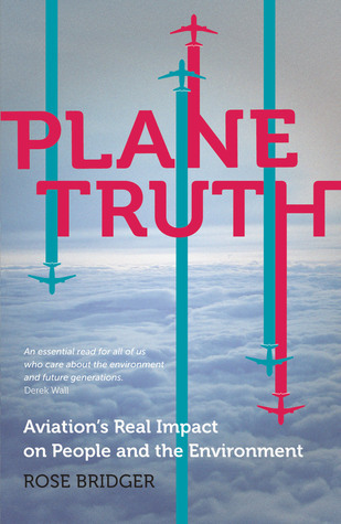 Plane Truth: Aviation's Real Impact on People and the Environment by