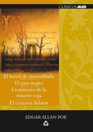 El barril de amontillado / El gato negro / La máscara de la muerte roja / El corazón delator