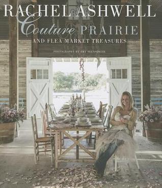 Rachel Ashwell Couture Prairie: and flea market treasures