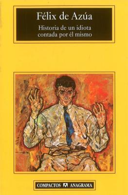 Historia de un idiota contada por él mismo o El contenido de la felicidad