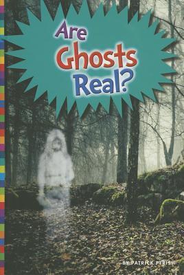 Are Ghosts Real? by Patrick Perish | Goodreads