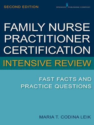 Family Nurse Practitioner Certification Intensive Review: Fast Facts and Practice Questions